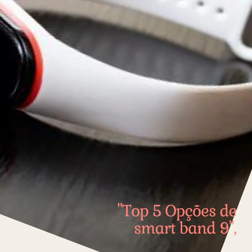 Top 5 Opções de  smart band 9 Xiaomi