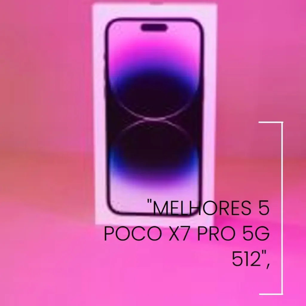 Melhores 5 poco x7 pro 5g 512