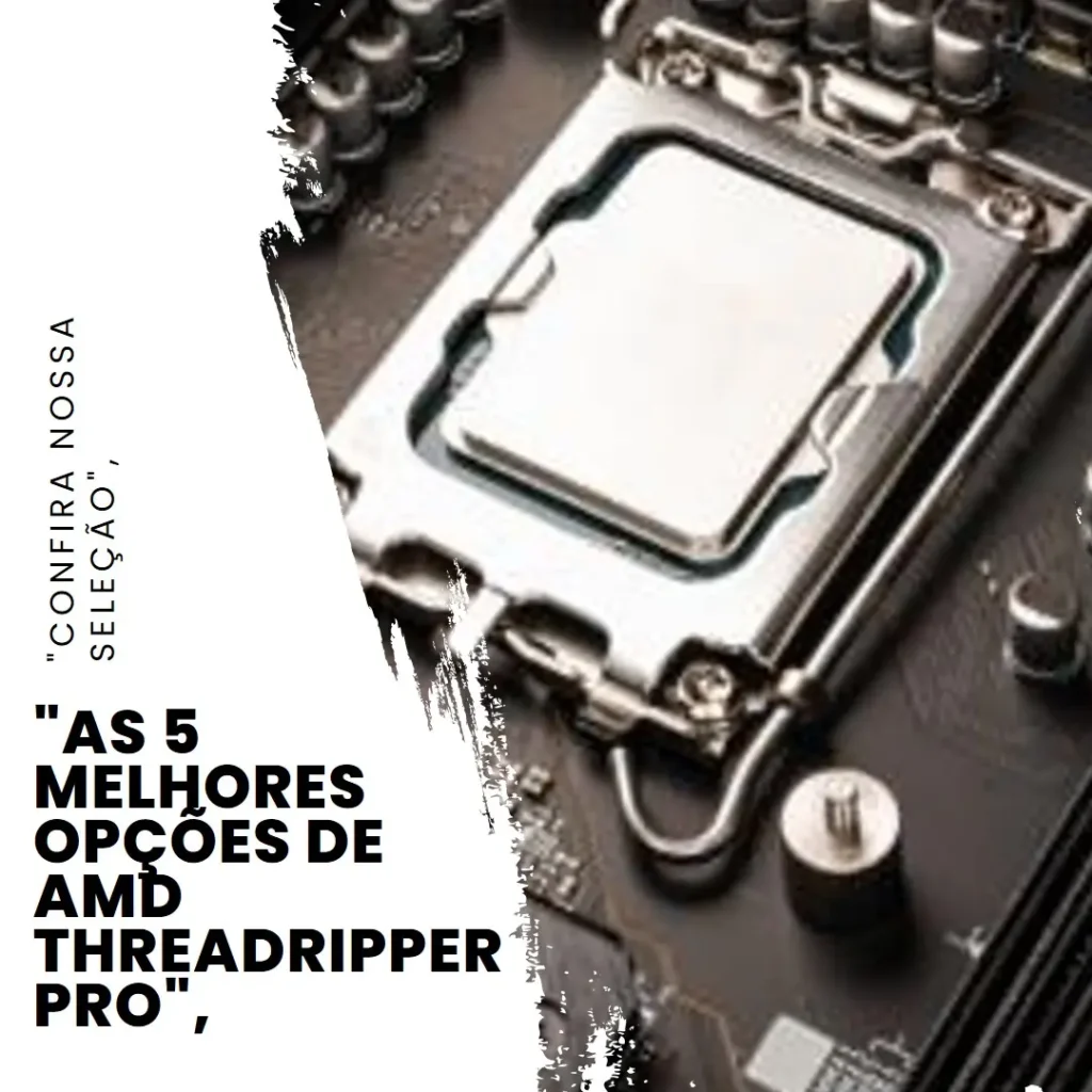 As 5 Melhores Opções de  AMD Threadripper pro