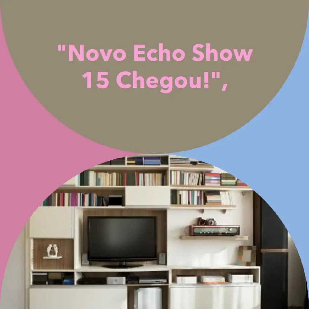 Novo Echo Show 15 | Smart Display Full HD de 15,6” com Alexa, Fire TV e Controle Remoto por Voz