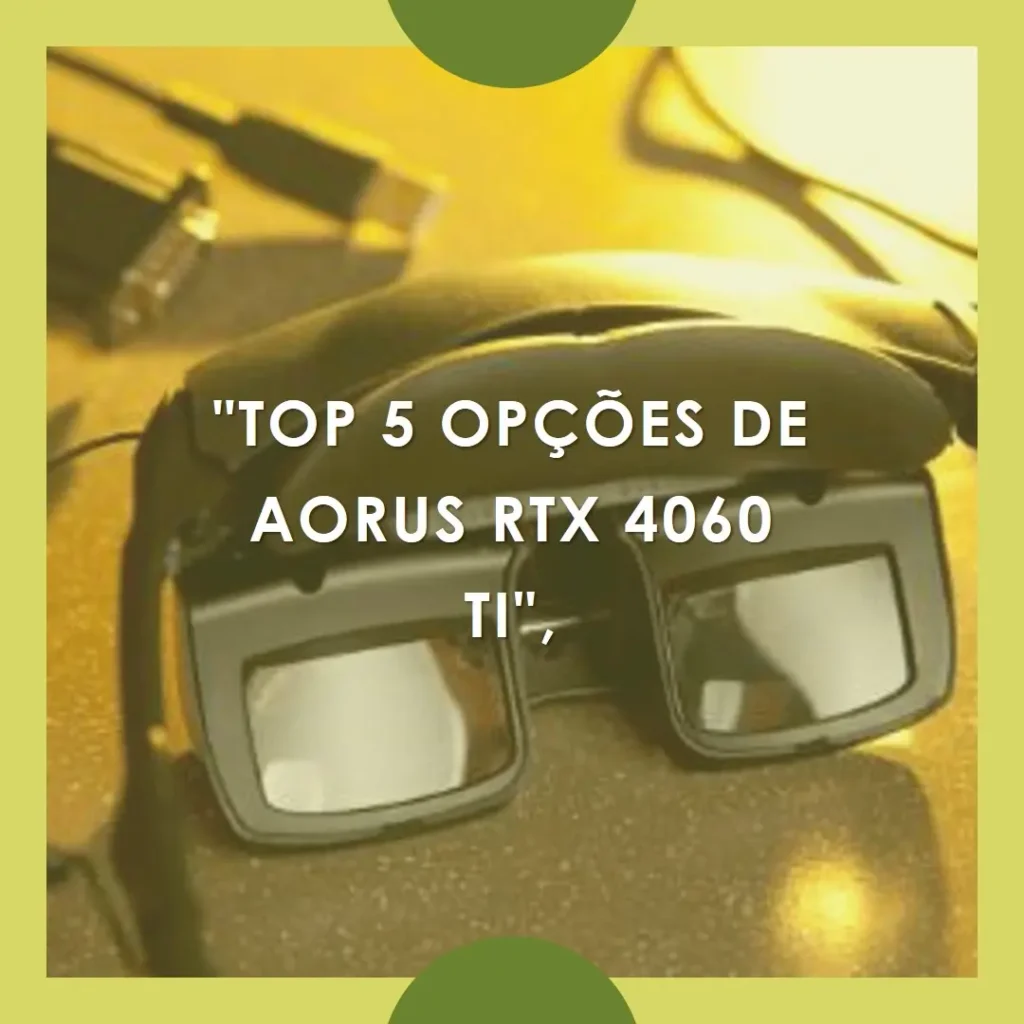 Top 5 Opções de  Aorus RTX 4060 ti elite