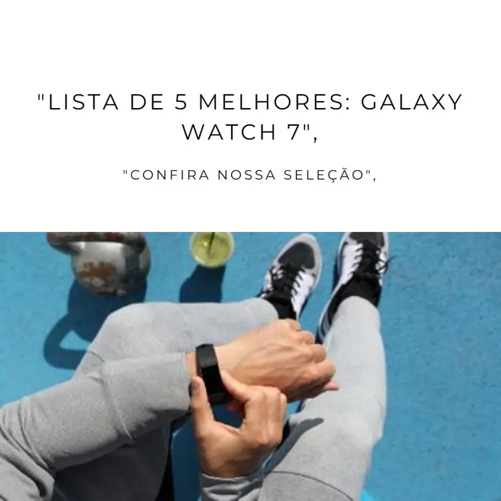 Lista de 5 Melhores:  Galaxy watch 7 bt 40mm