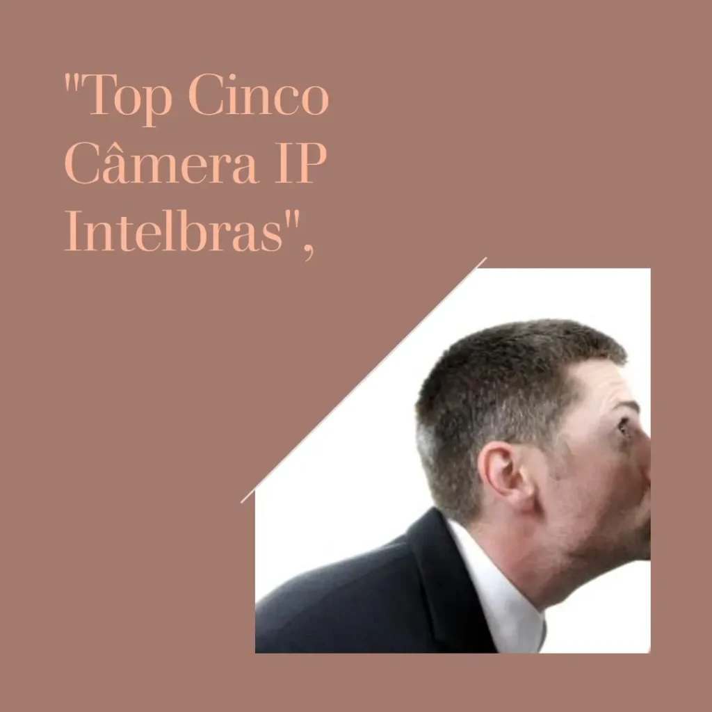 Top Cinco  câmera ip Intelbras wifi