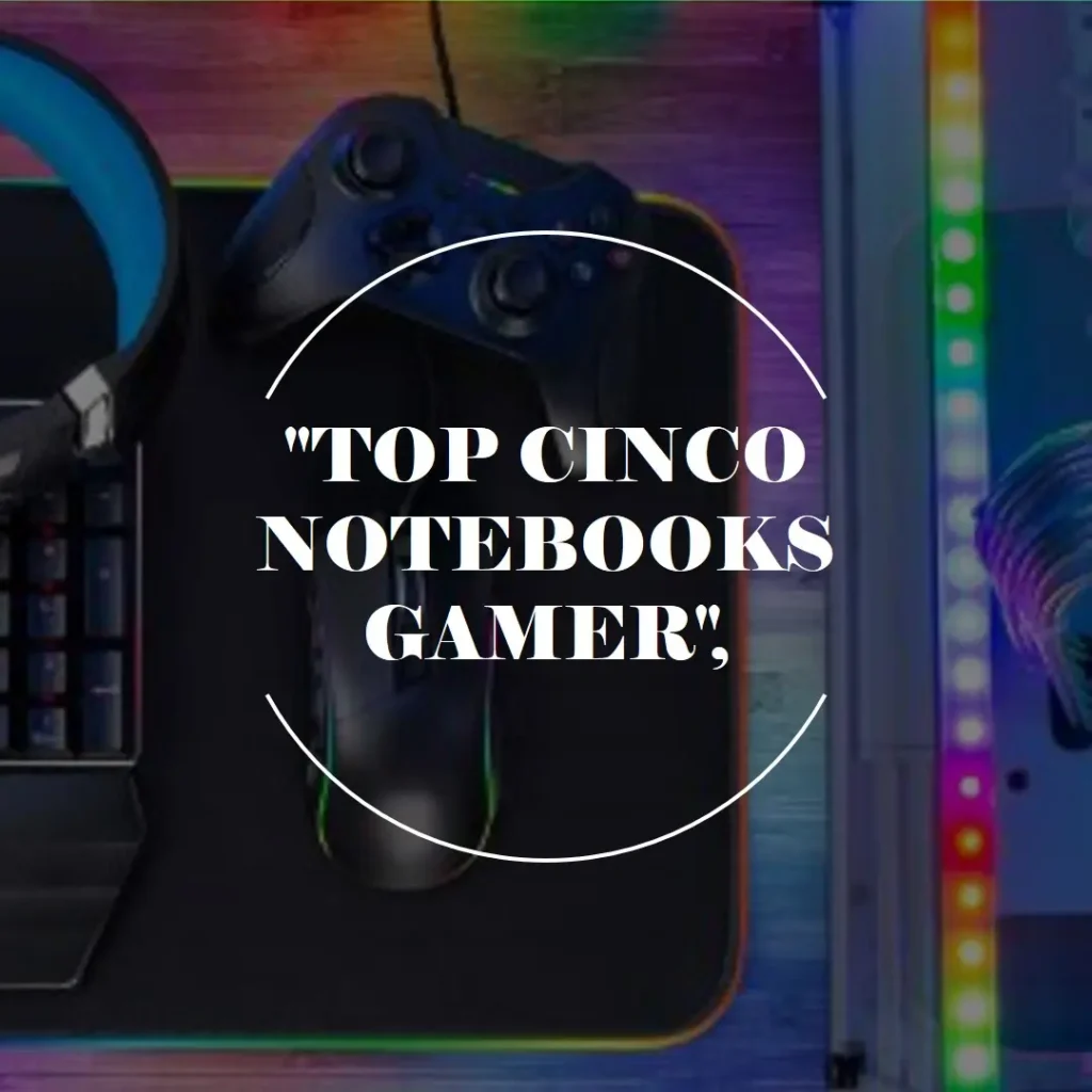 Top Cinco notebook gamer rtx 4060