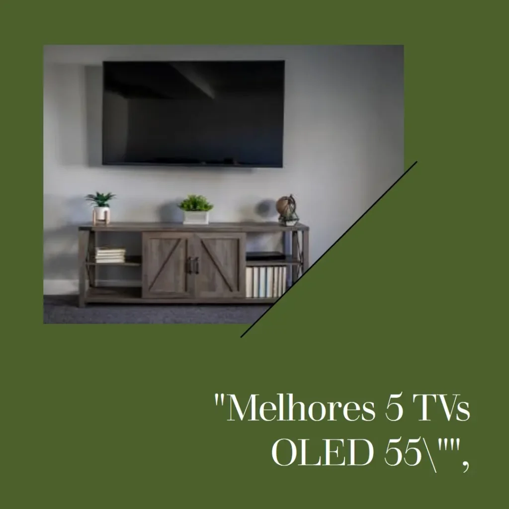 Melhores 5  55 oled smart TV