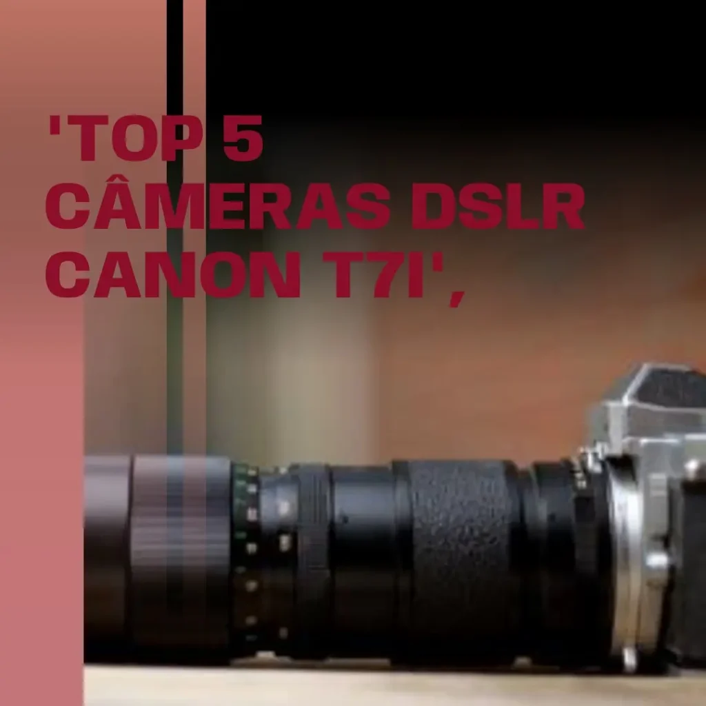 Top 5  dslr Canon t7i