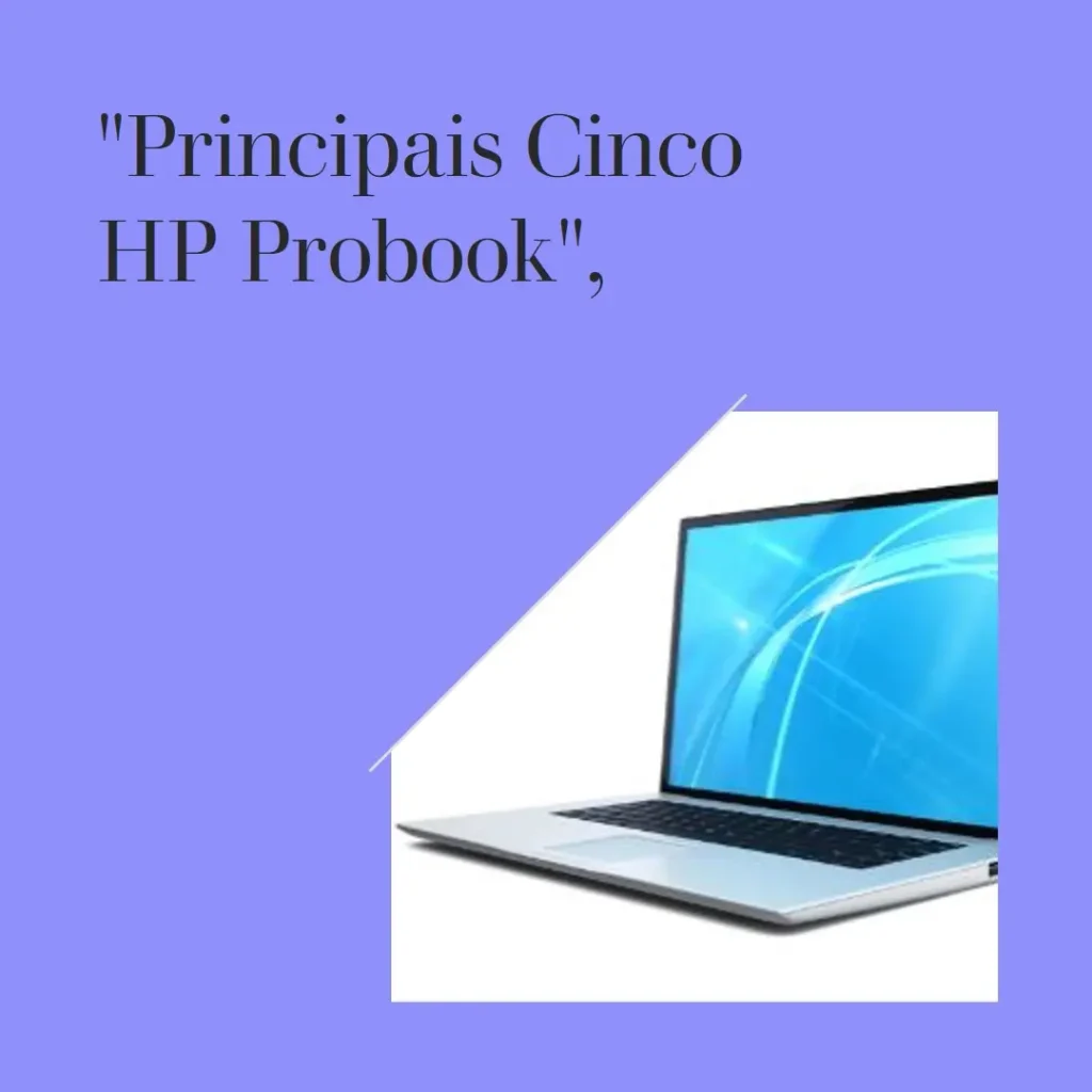 Principais Cinco  HP probook pro