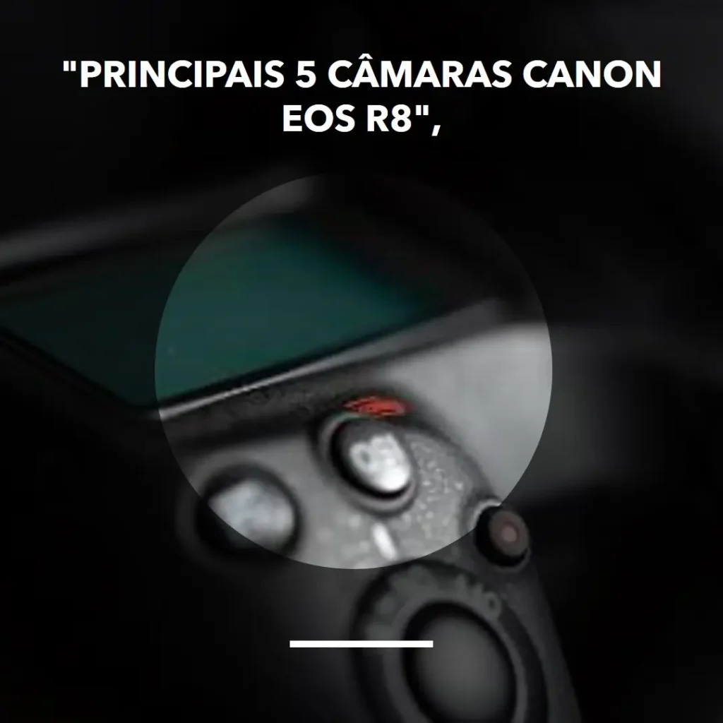 Principais 5  camara Canon EOS r8