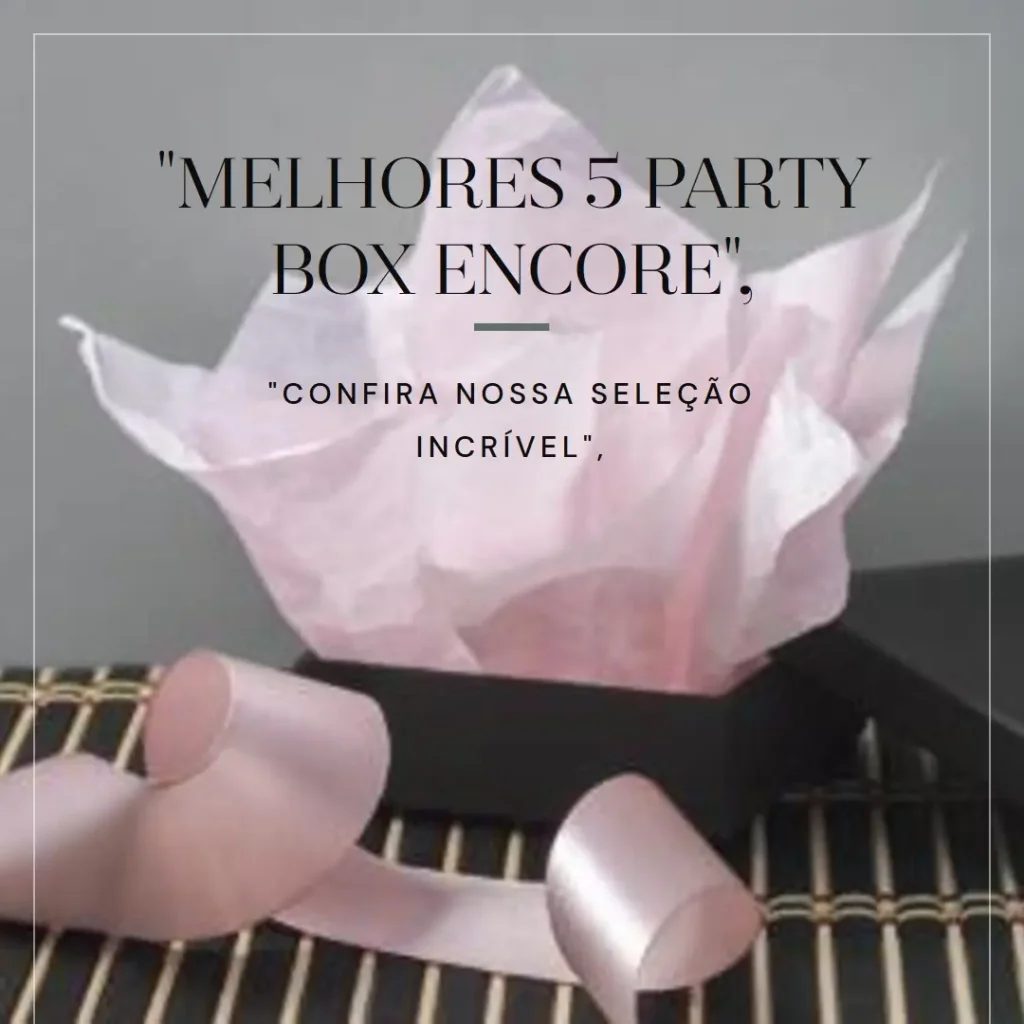 Melhores 5  party box encore