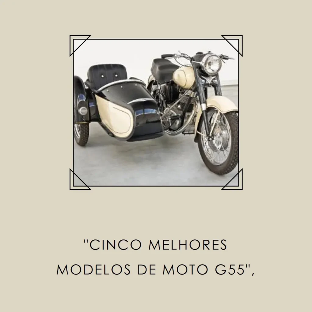 Cinco Melhores Modelos de  Moto G55 4G