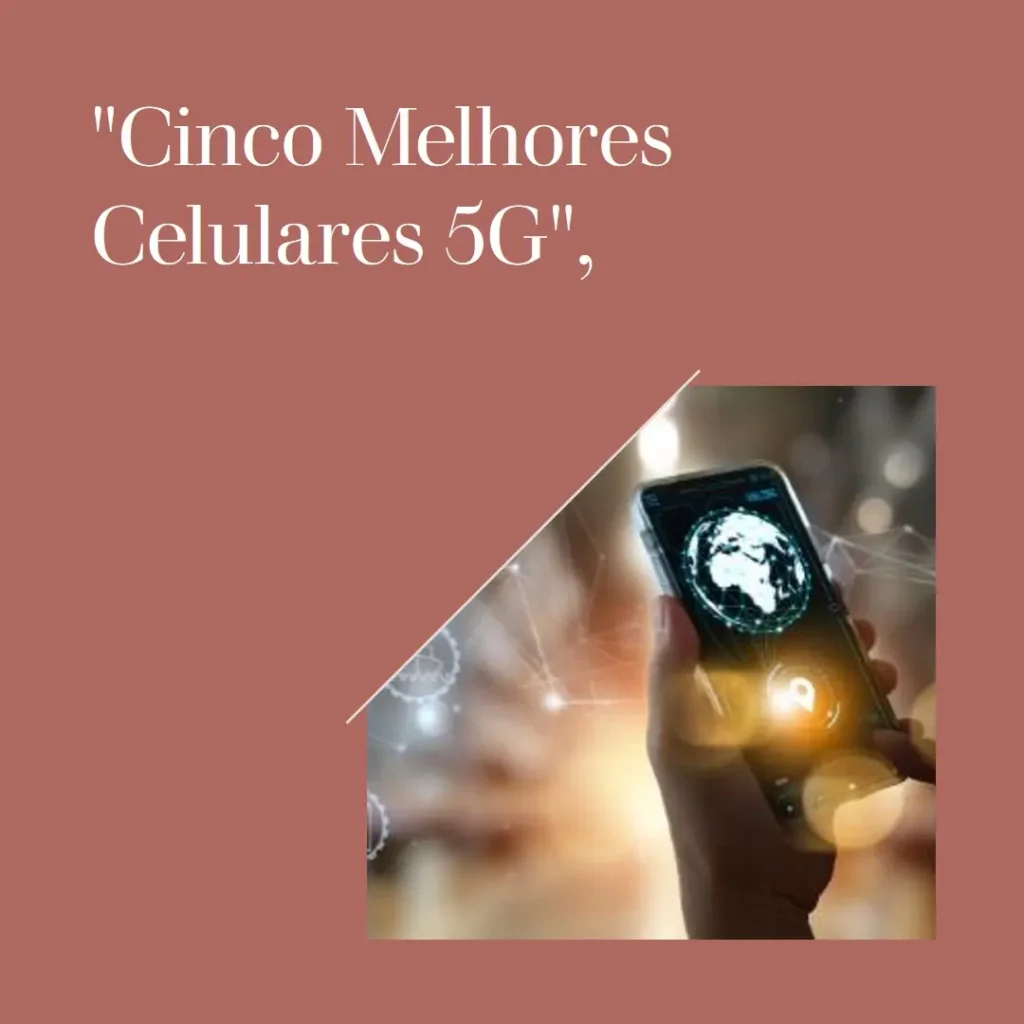 Cinco Melhores Modelos de  celular 5g 256gb 12gb ram