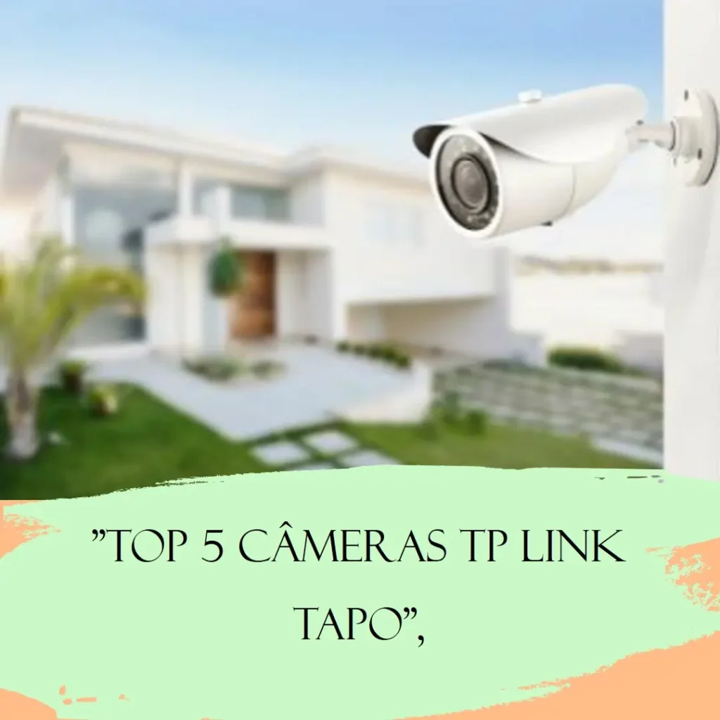 Top 5 Opções de  camera TP Link Tapo