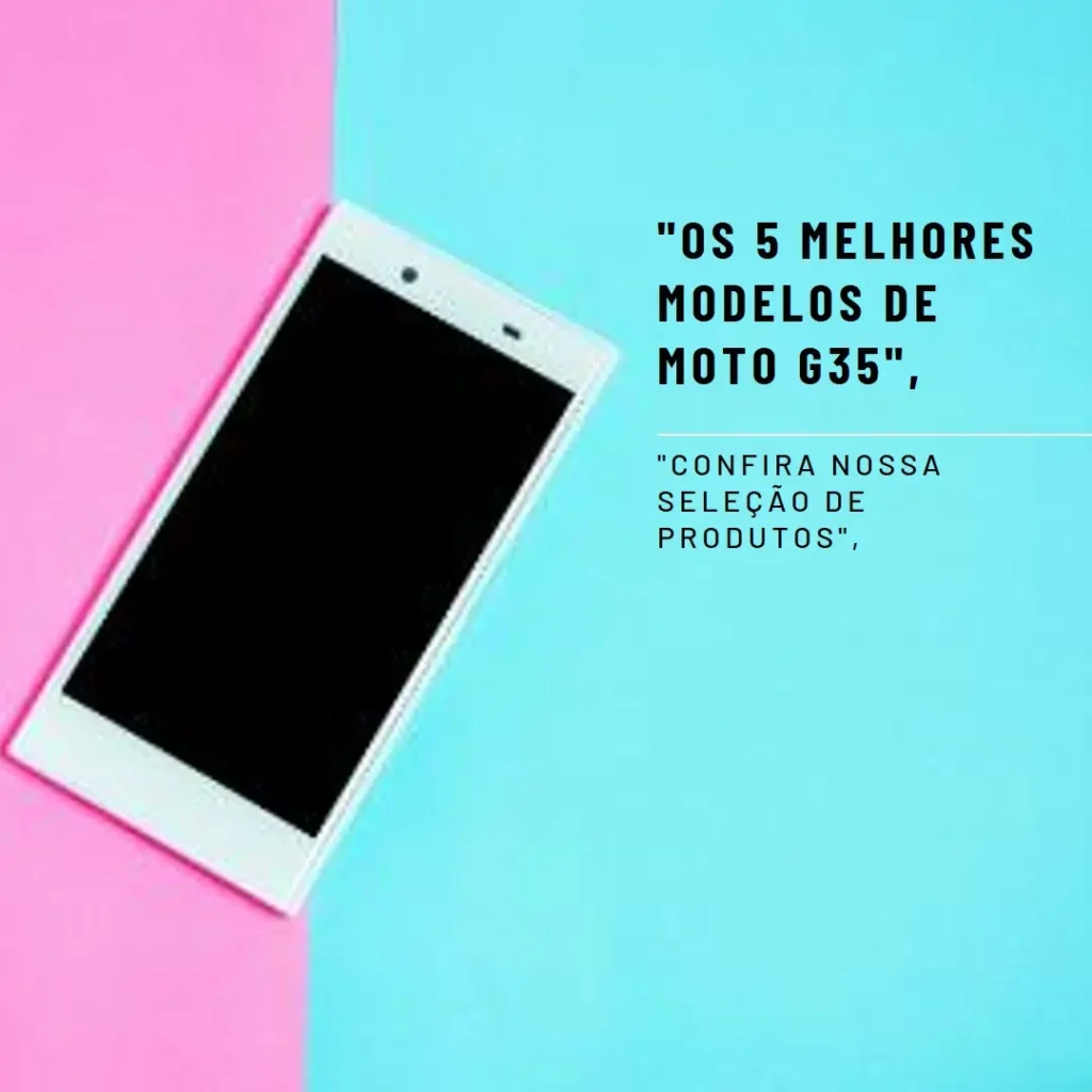 Os 5 Melhores Modelos de  Moto G35 8GB RAM 256GB