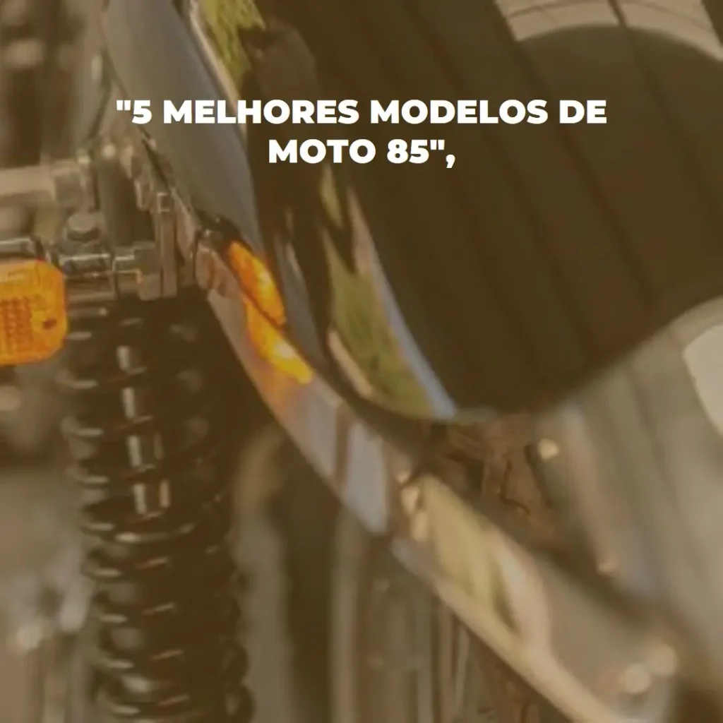 5 Melhores Modelos de  Moto 85