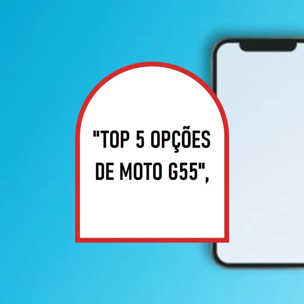 Top 5 Opções de  Moto G55 128GB