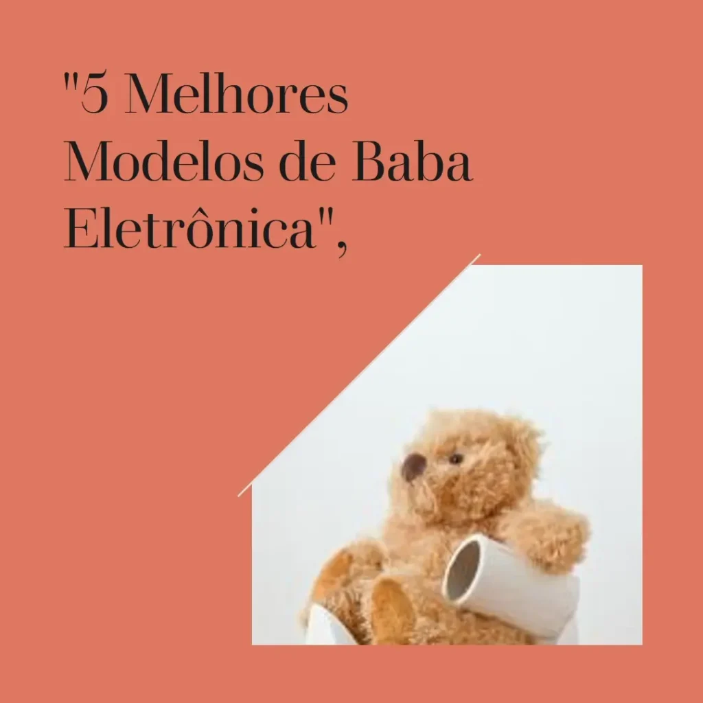 5 Melhores Modelos de  baba eletrônica