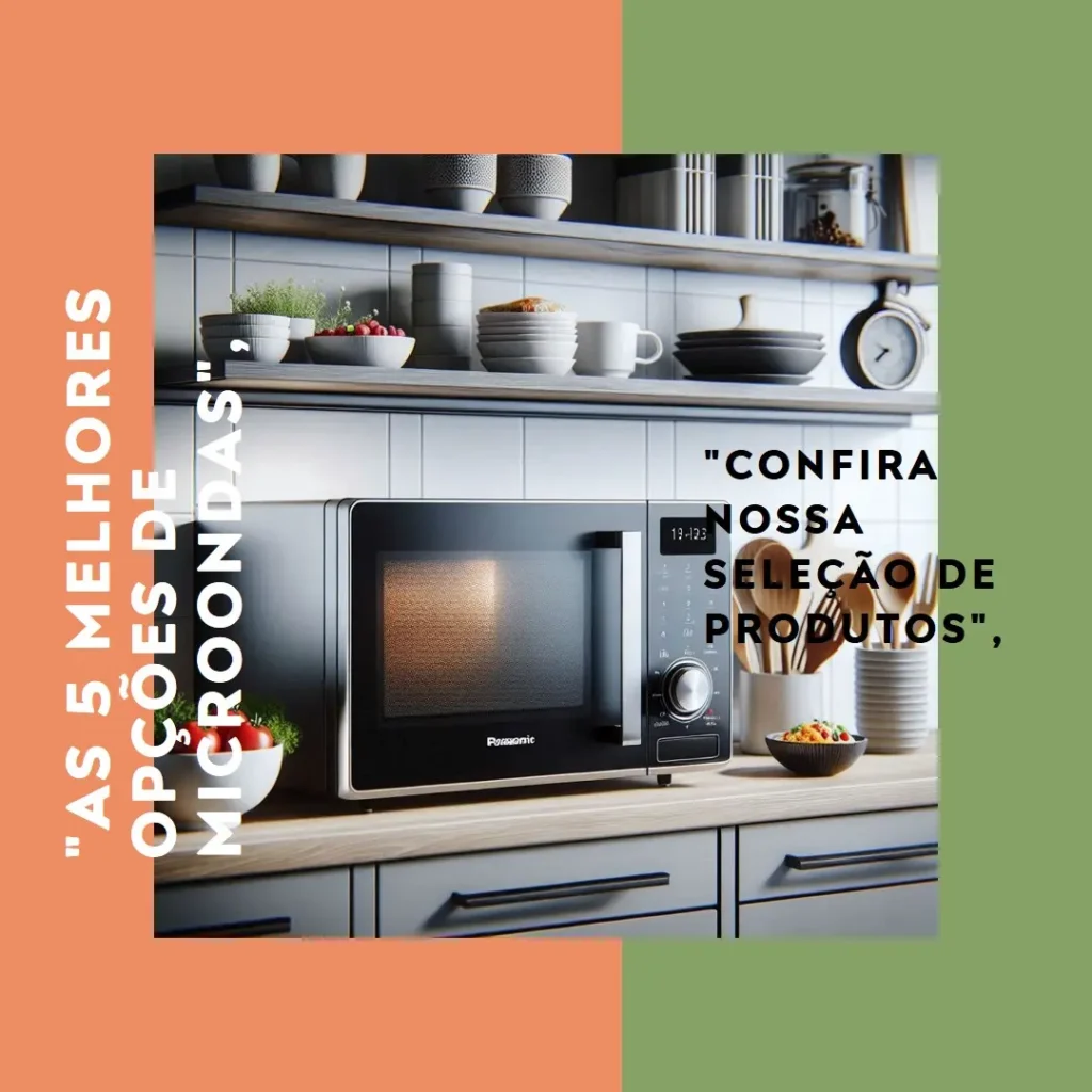 As 5 Melhores Opções de microondas panasonic 34 litros