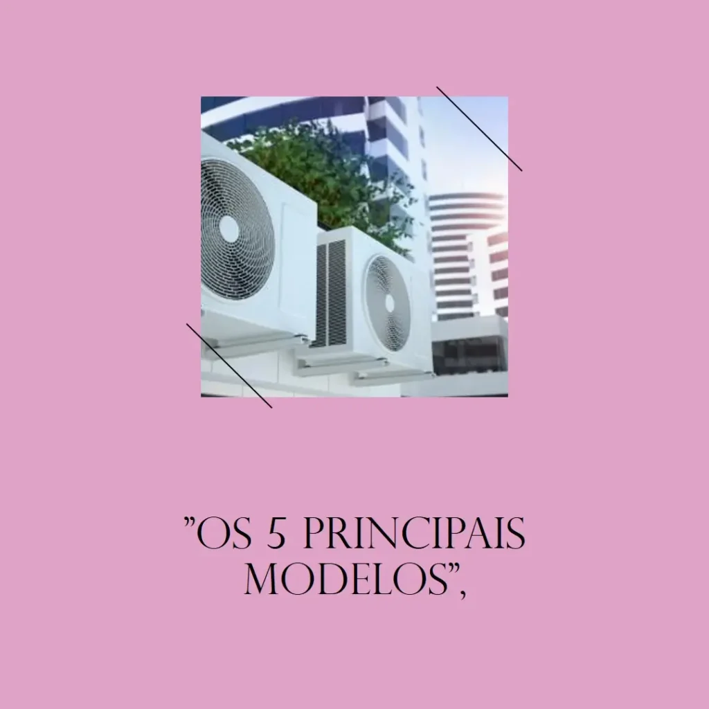 Os 5 Principais Modelos de ar condicionado 12000 btus