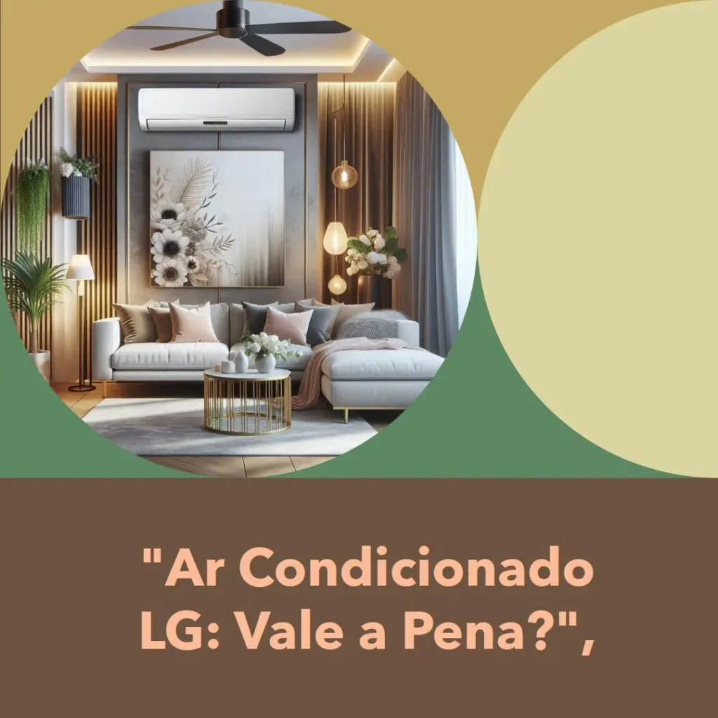 Ar Condicionado Split LG Dual Inverter 18000 BTU: Vale a Pena?