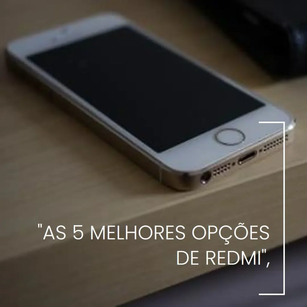 As 5 Melhores Opções de  Redmi Xiaomi 5