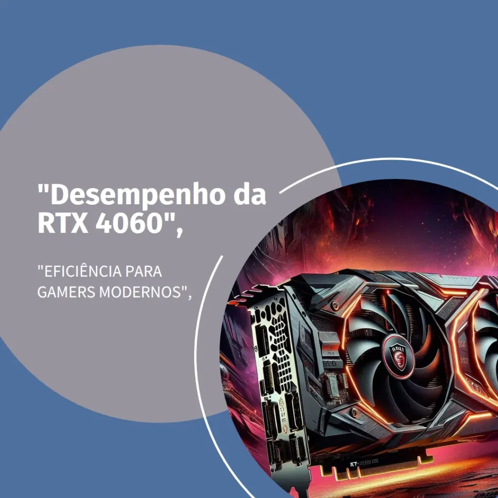 MSI GeForce RTX 4060 8GB GDDR6: Desempenho e Eficiência para Gamers