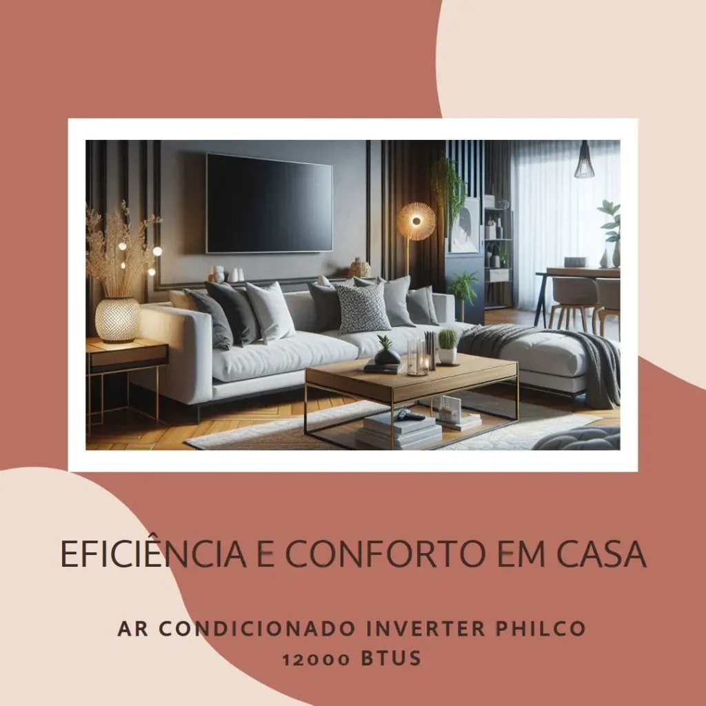 Ar Condicionado Inverter Philco 12000 Btus Quente/Frio 220v: Eficiência e Conforto para Sua Casa