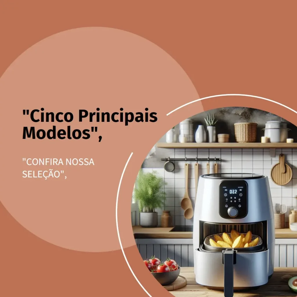 Cinco Principais Modelos de air fryer Electrolux