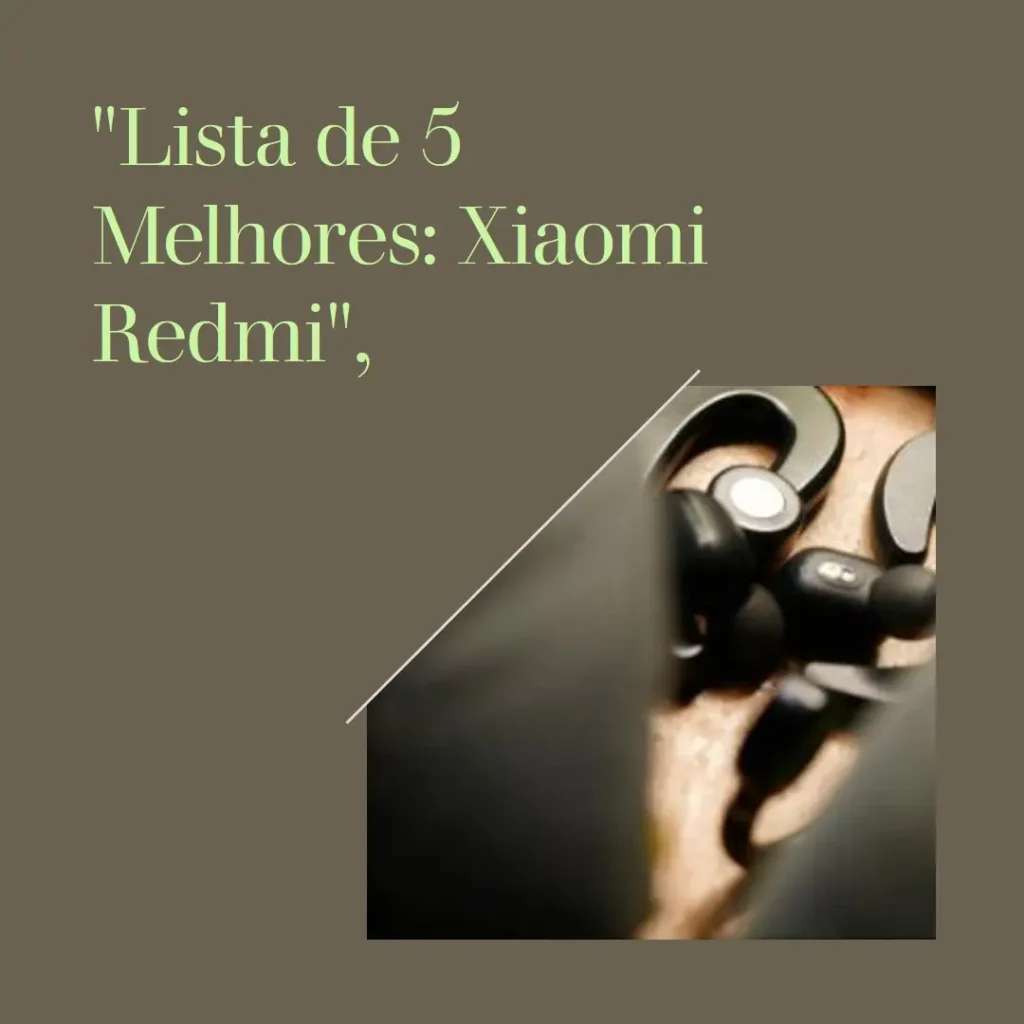 Lista de 5 Melhores: Xiaomi Redmi buds