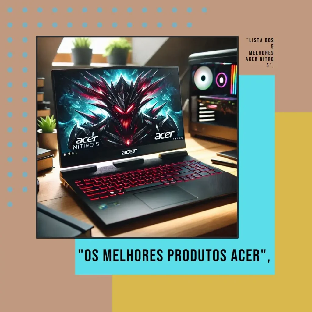 Lista de 5 Melhores:  Acer Nitro 5 16gb ram