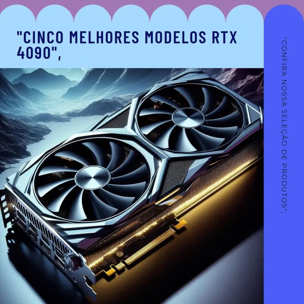 Cinco Melhores Modelos de  RTX 4090 Gigabyte