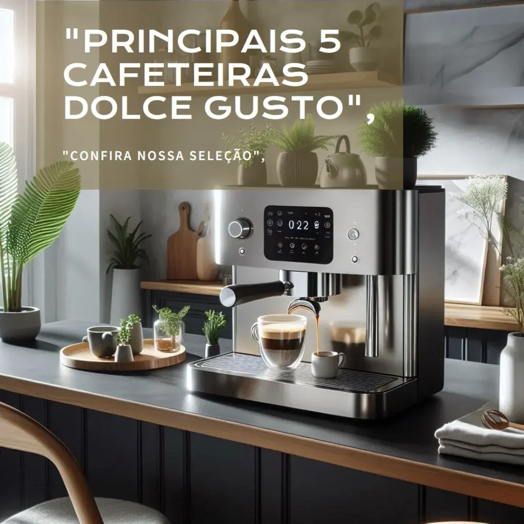 Principais 5 cafeteira dolce gusto