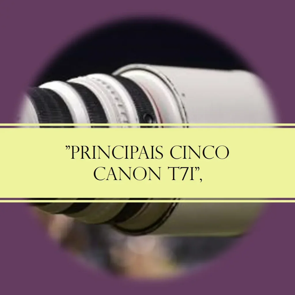 Principais Cinco  Canon t7i dslr camera