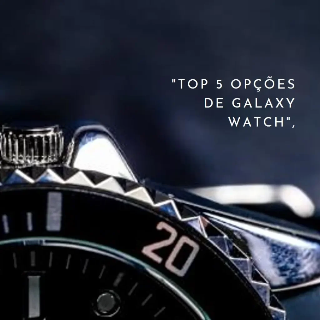 Top 5 Opções de  Galaxy watch 7 ultra lte