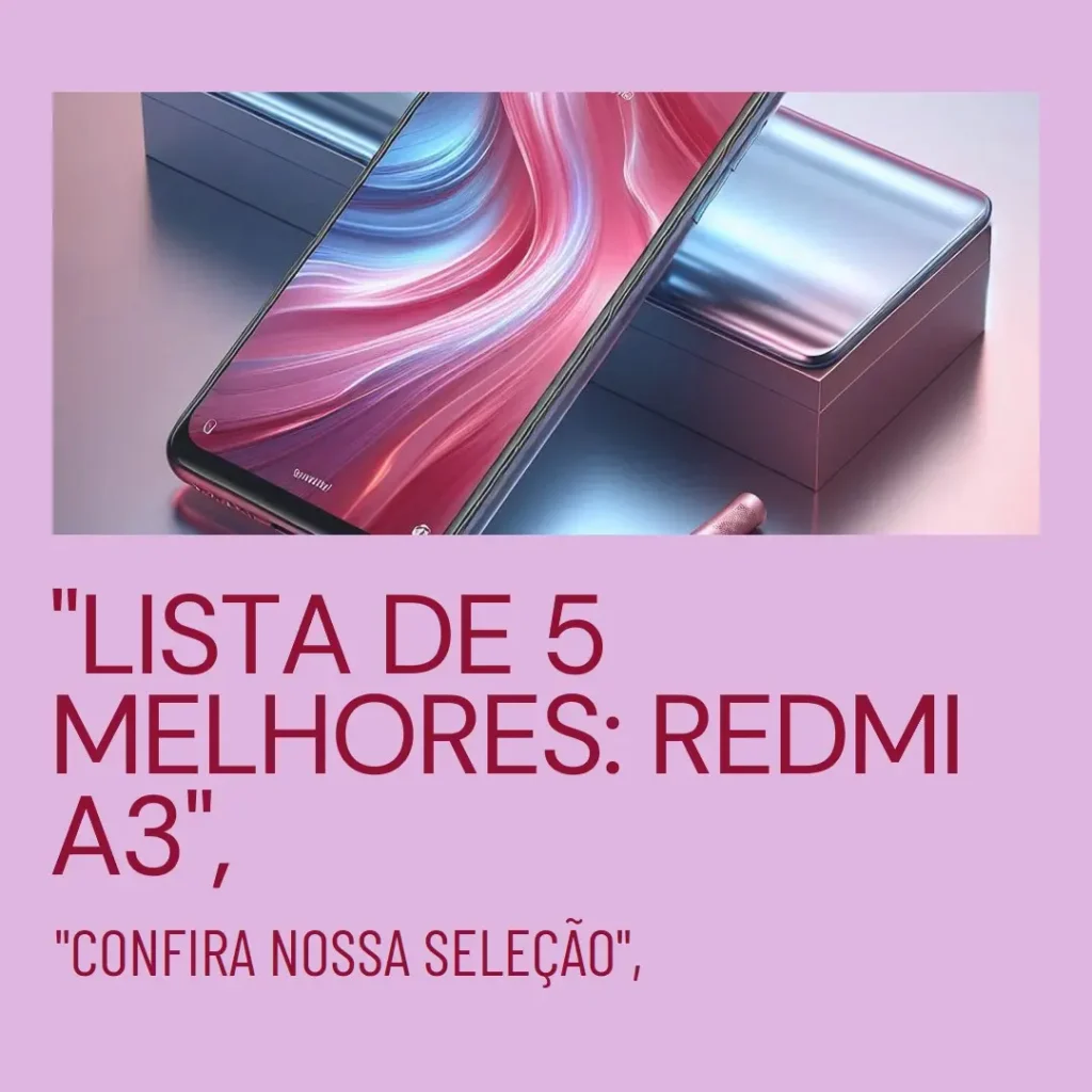 Lista de 5 Melhores:  Redmi A3 128gb/4 ram