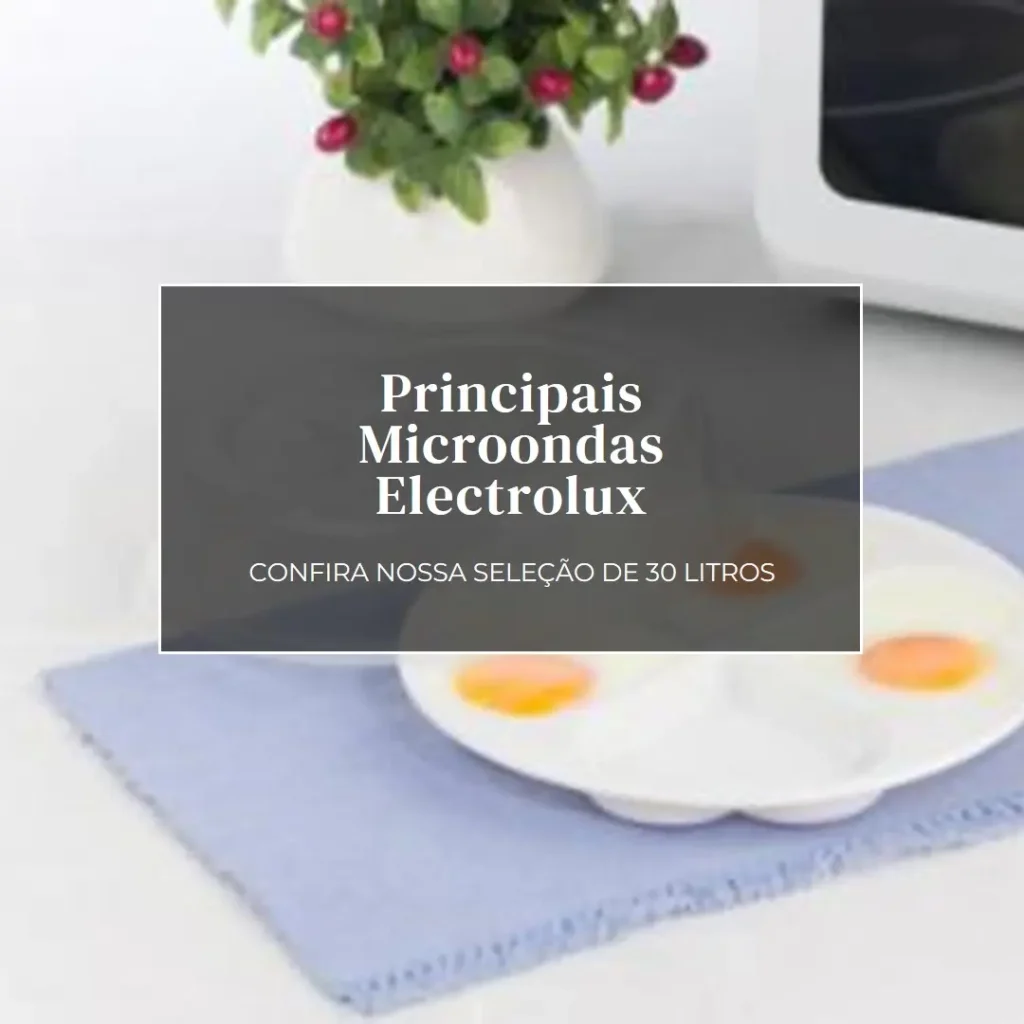 Principais Cinco microondas Electrolux 30 litros