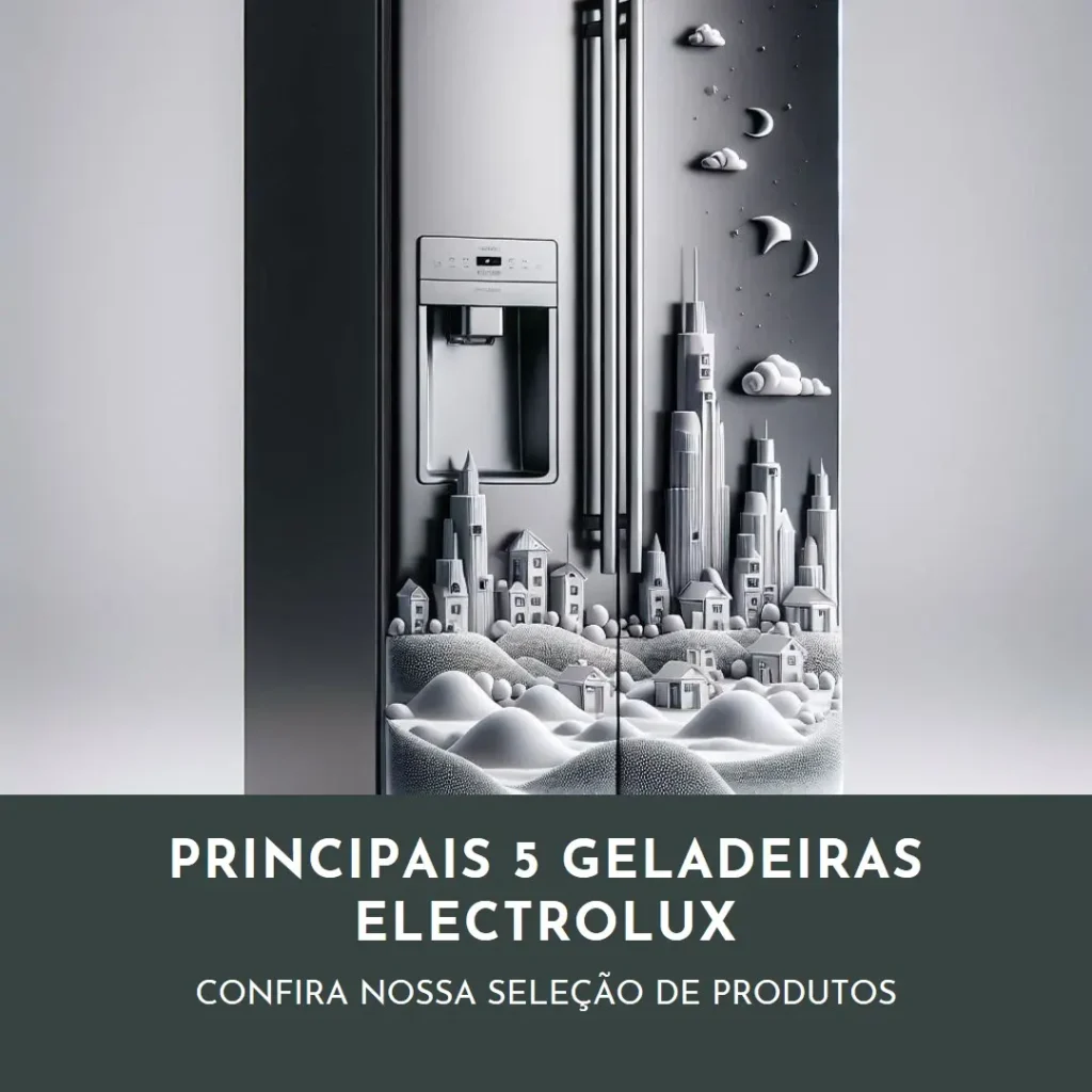 Principais 5  geladeira Electrolux 4 portas