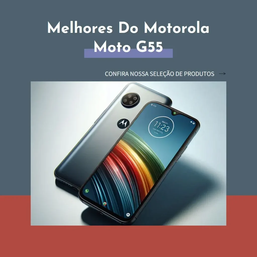 Lista de 5 Melhores: Motorola Moto G55 plus