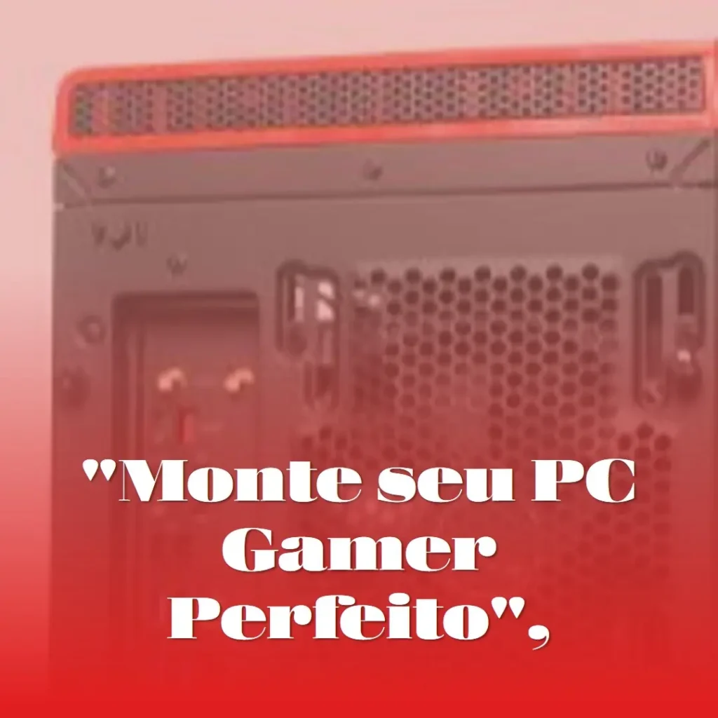 Monte seu PC: Ryzen 5 8500G, RX 7800 XT, 16GB, 512GB SSD