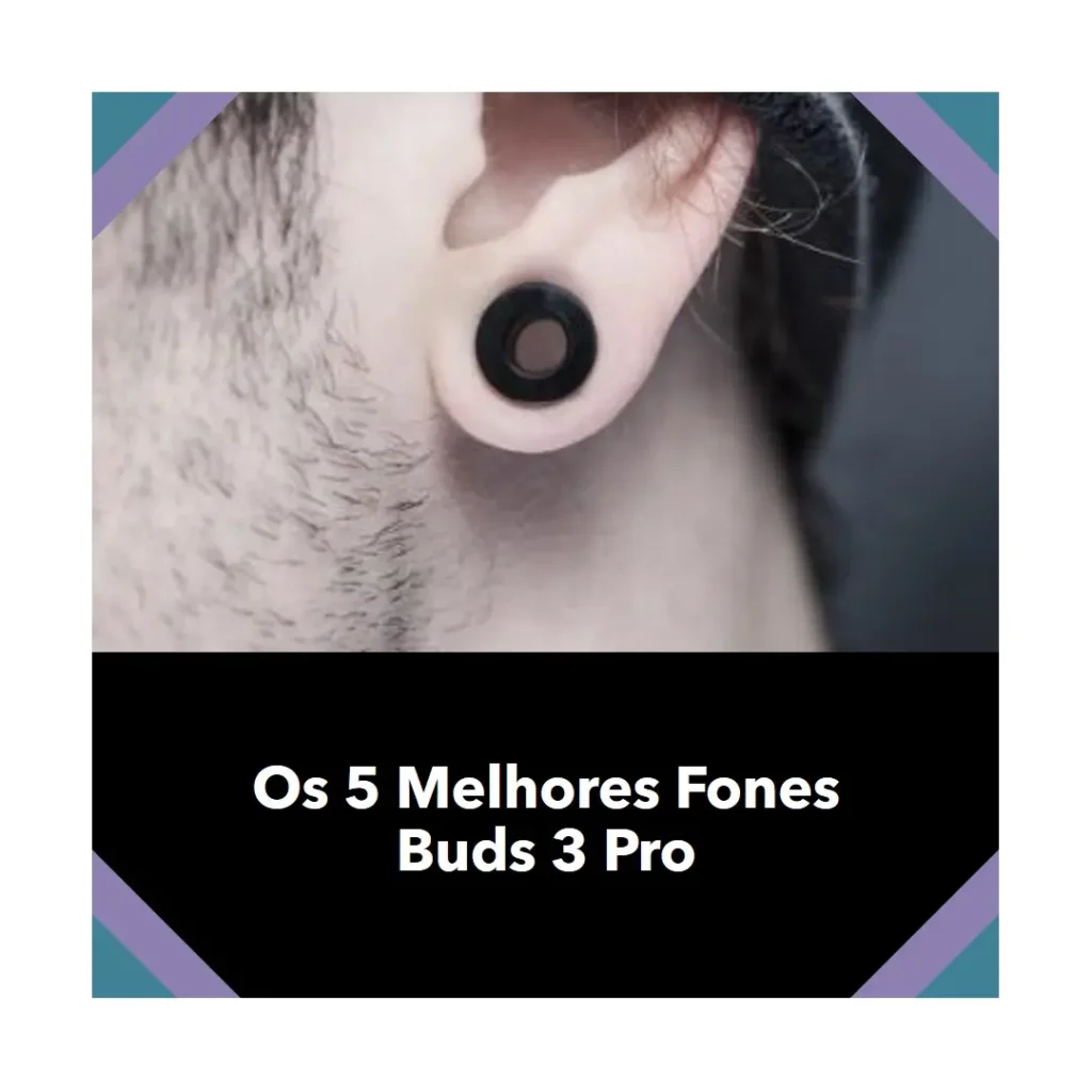 5 Melhores Modelos de  fone buds 3 pro