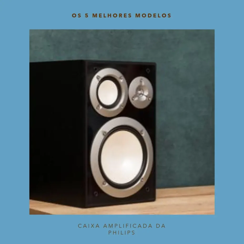 Os 5 Melhores Modelos de Caixa amplificada da Philips
