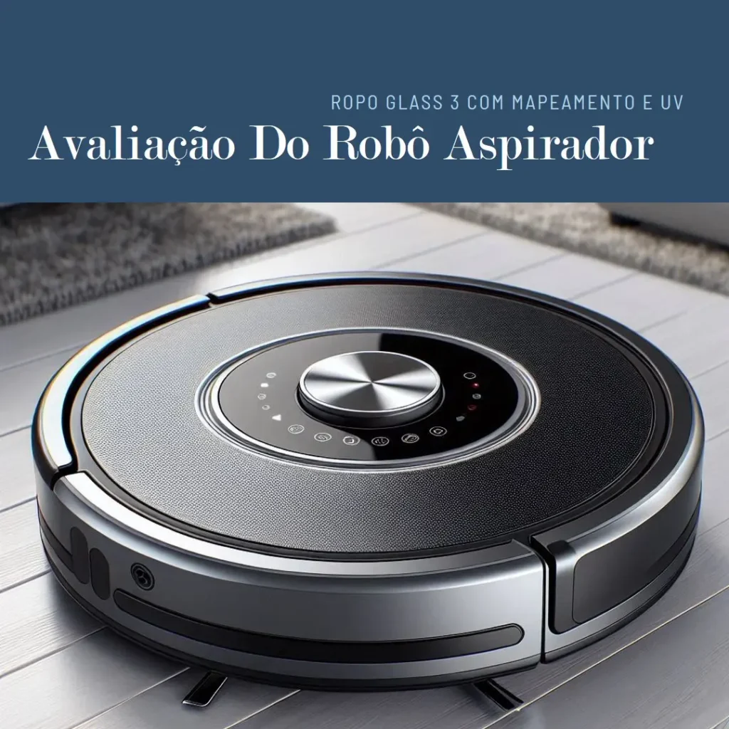 Robô Aspirador Ropo Glass 3 com Mapeamento e UV