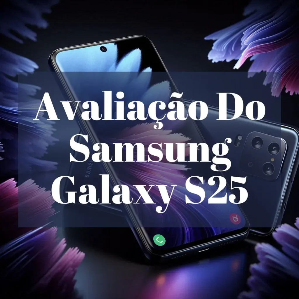 Samsung Galaxy S25 5G 256GB, 12GB RAM, Câmera 50MP