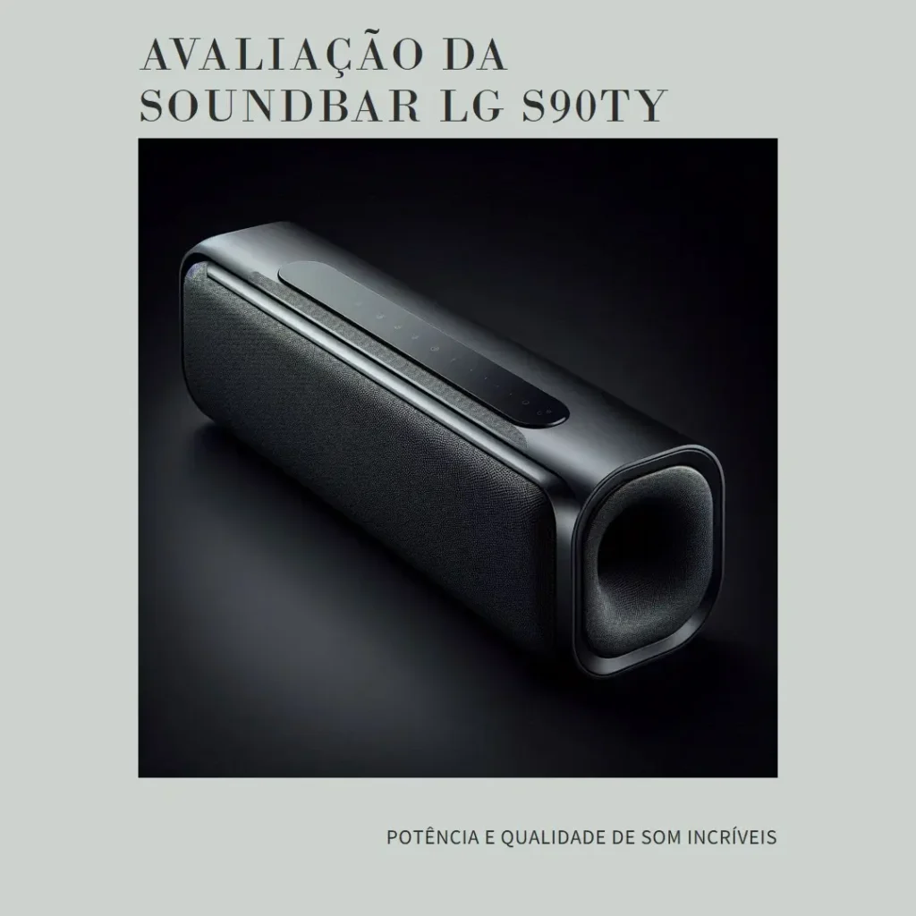 Soundbar LG S90TY: Potência de 570W RMS, Dolby Atmos e Conexões Múltiplas