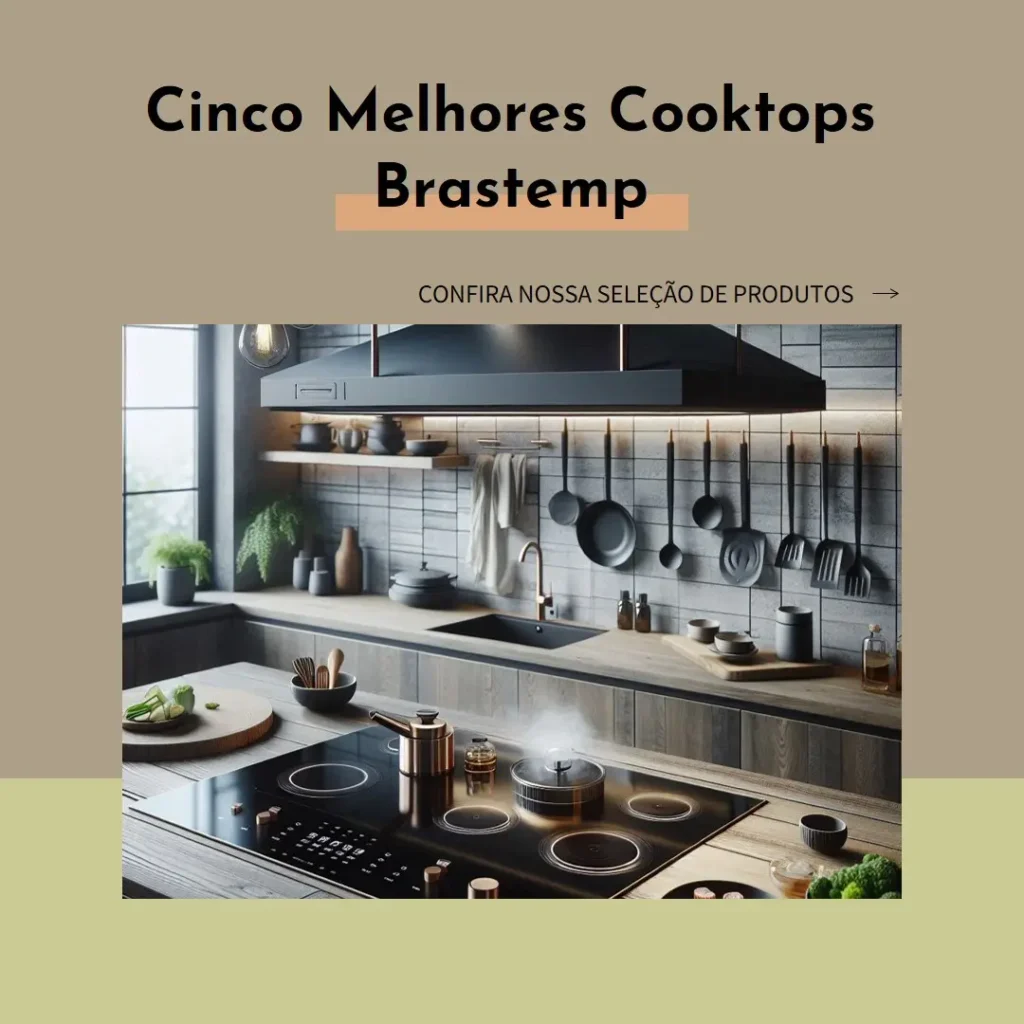 Cinco Melhores Modelos de  fogão cooktop Brastemp