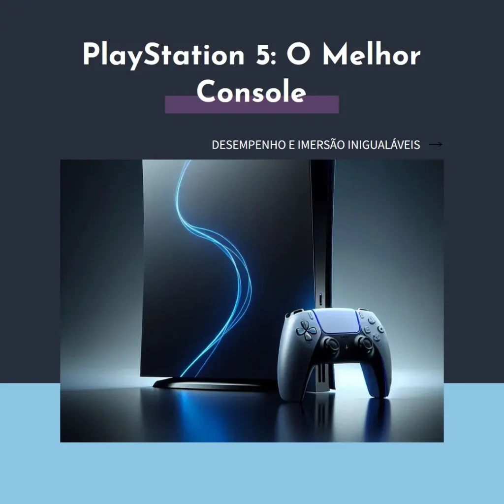 Console PlayStation 5: O Melhor em Desempenho e Imersão