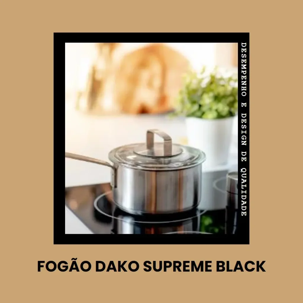Fogão 4 Bocas Preto com Mesa de Vidro e Timer Digital Dako Supreme Black Glass Bivolt: Desempenho e Design de Alta Qualidade
