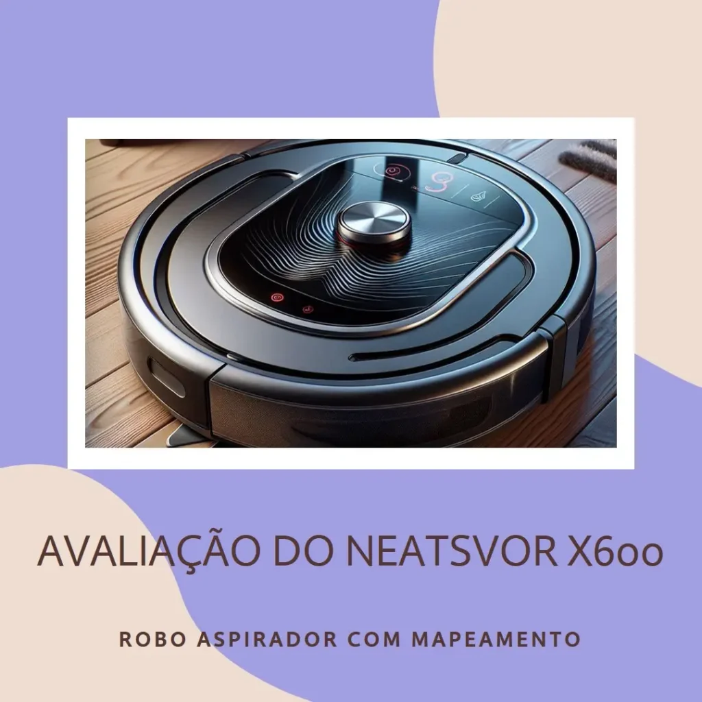 Neatsvor X600 Robo Aspirador com Mapeamento Inteligente