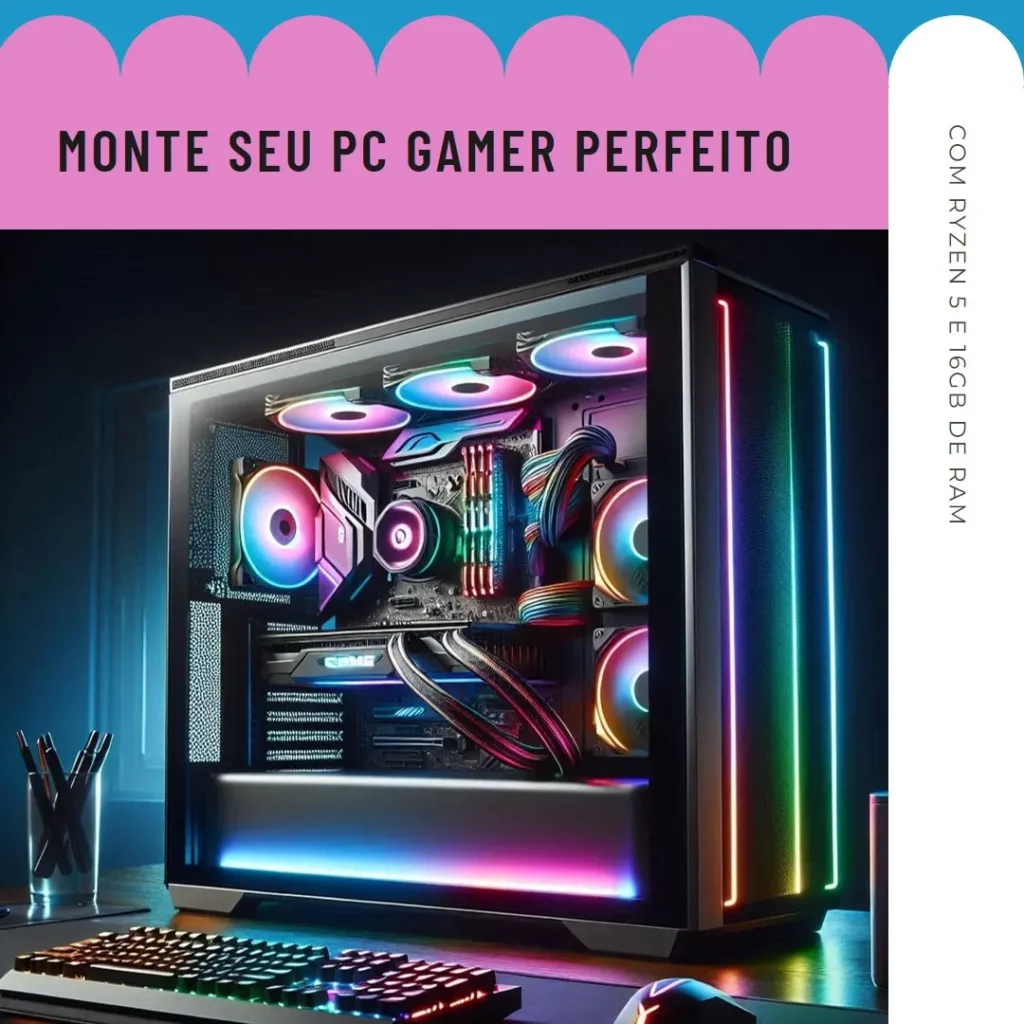 Monte seu PC: Ryzen 5 5600GT, 16GB, SSD 480GB