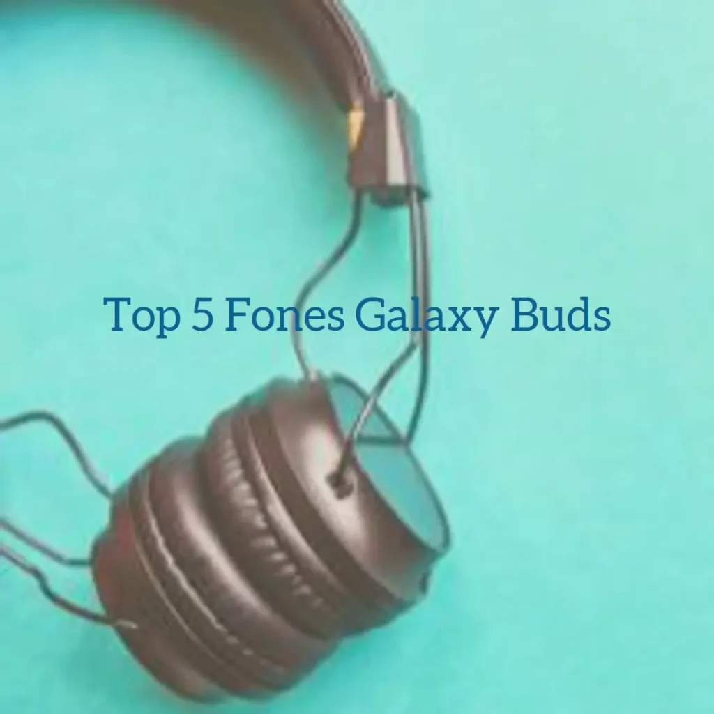 Top 5 fone Galaxy buds