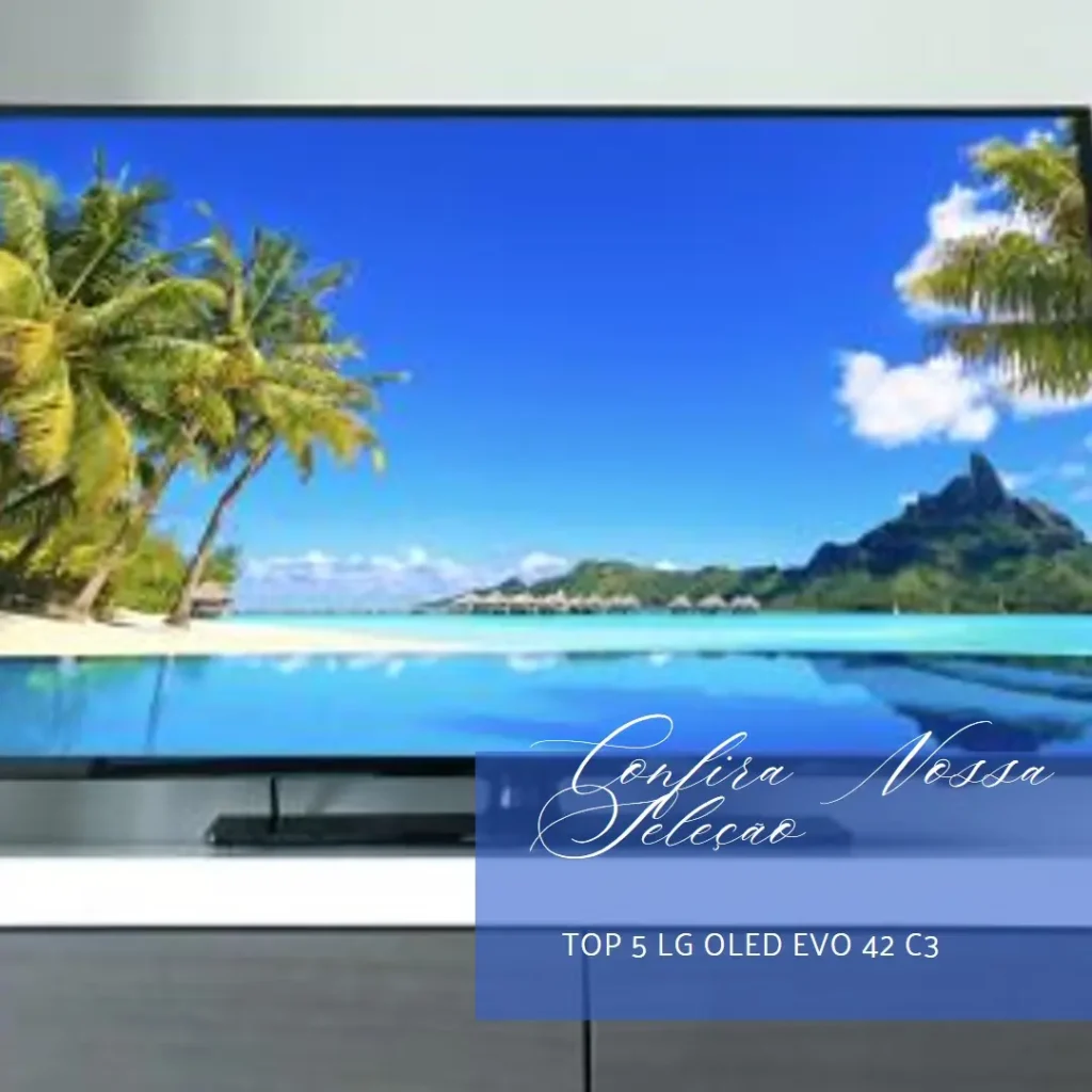 Top 5 LG OLED EVO 42 c3